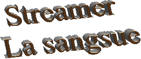 Streamer
La sangsue